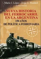 Nueva historia del ferrocarril en la Argentina