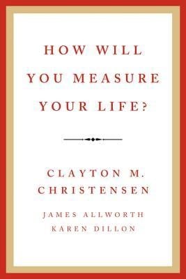 How Will You Measure Your Life