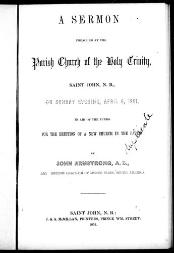 A sermon preached at the parish church of the Holy Trinity, Saint John, N.B., on Sunday evening, April 6, 1851, in aid of the funds for the erection of a new church in parish