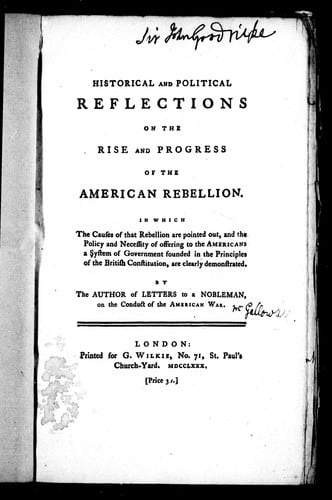 Historical and political reflections on the rise and progress of the American rebellion