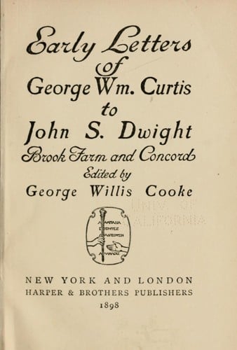Early letters of George Wm. Curtis to John S. Dwight