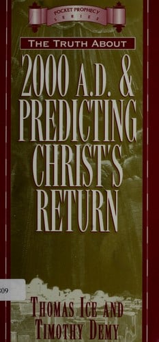 The truth about 2000 A.D. & predicting Christ's return