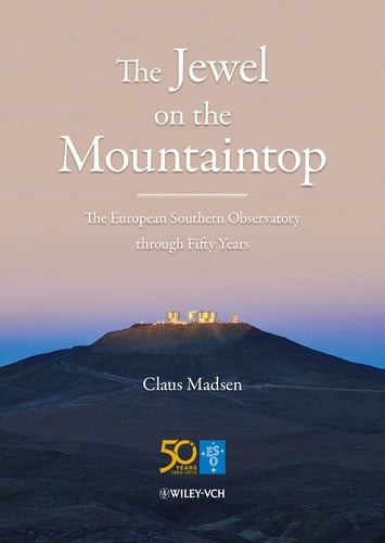 The Jewel on the Mountaintop — The European Southern Observatory through Fifty Years