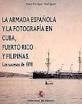 La Armada española y la fotografía en Cuba, Puerto Rico y Filipinas
