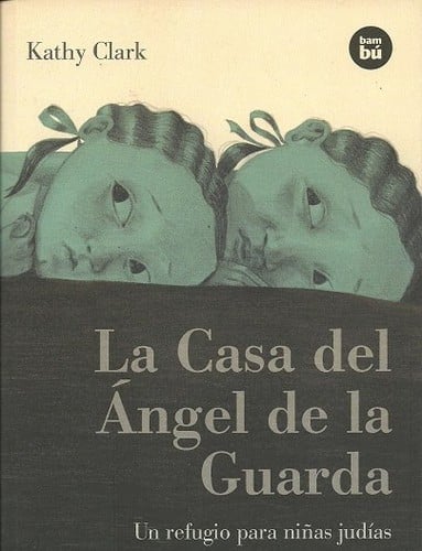 La casa del Ángel de la Guarda : un refugio para niñas judías