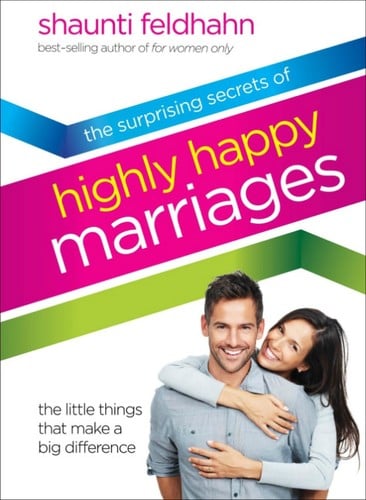 The Surprising Secrets of Highly Happy Marriages