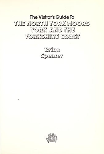 The visitor's guide to the North York Moors, York and the Yorkshire coast