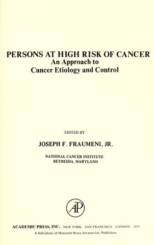Persons at high risk of cancer : an approach to cancer etiology and control : proceedings of a conference, Key Biscayne, Florida, December 10-12, 1974
