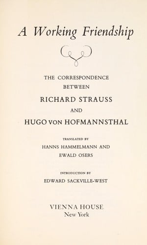 A Working Friendship the Correspondence Between Richard Strauss and Hugo Von Hofmannsthal