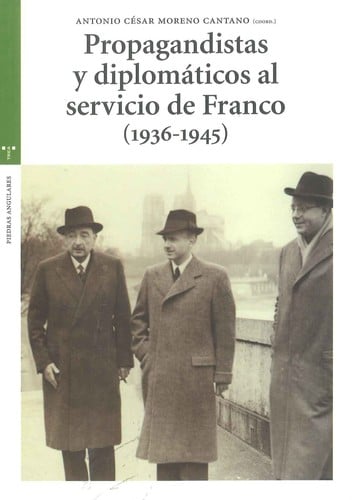 Propagandistas y diplomáticos al servicio de Franco (1936-1945)