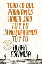 Todo lo que podríamos haber sido tú y yo si no fuéramos tú y yo  