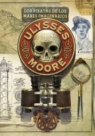 Los piratas de los mares imaginarios (Ulysses Moore #15)