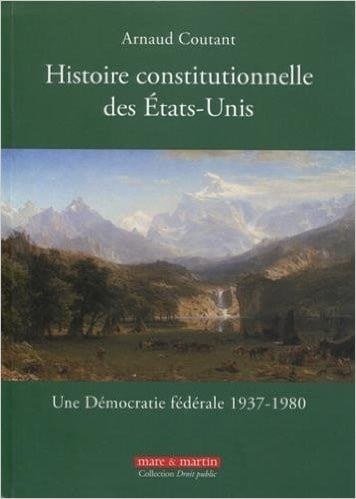 Histoire constitutionnelle des Etats-Unis Tome 3 une démocratie fédérale 1937-1980