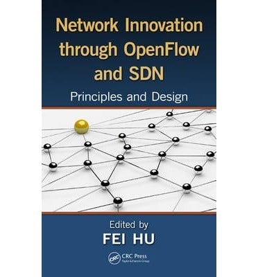 Network innovation through openflow and SDN : principles and design