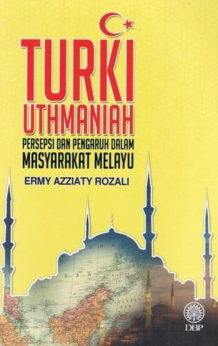 Turki Uthmaniah Persepsi Dan Pengaruh Dalam Masyarakat Melayu