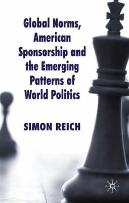 Global Norms American Sponsorship And The Emerging Patterns Of World Politics