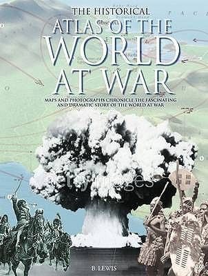 Historical Atlas Of The World At War