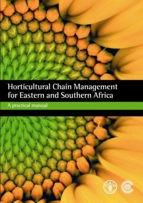 Horticultural Chain Management For East And Southern Africa A Training Package Practical Manual