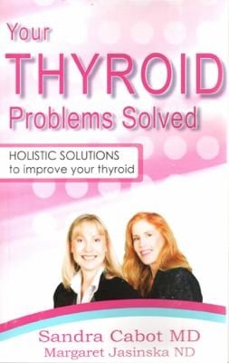 Your Thyroid Problems Solved Holistic Solutions To Improve Your Thyroid