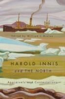 Harold Innis And The North Appraisals And Contestations
