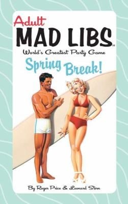 Spring Break
            
                Adult Mad Libs