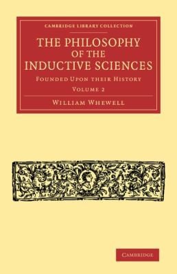 Philosophy Of The Inductive Sciences Volume 2