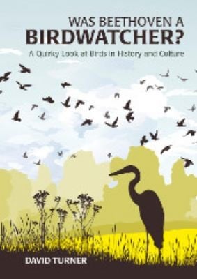 Was Beethoven A Birdwatcher A Quirky Look At Birds In History And Culture