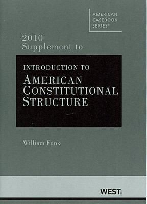 Introduction To American Constitutional Structure 2010 Supplement