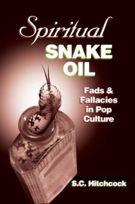 Spiritual Snake Oil Fads Fallacies In Pop Culture