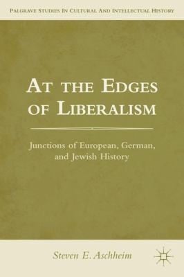 At The Edges Of Liberalism Junctions Of European German And Jewish History