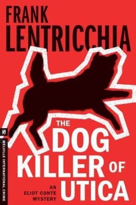 The Dog Killer Of Utica An Eliot Conte Mystery