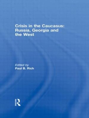 Crisis In The Caucasus Russia Georgia And The West
