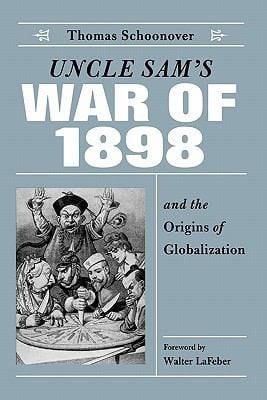 Uncle Sams War Of 1898 And The Origins Of Globalization