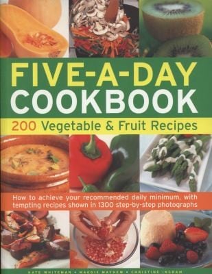 The Fiveaday Cookbook 200 Vegetable And Fruit Recipes How To Achieve Your Recommended Daily Minimum With Tempting Recipes Shown In 1300 Stepbystep Photographs