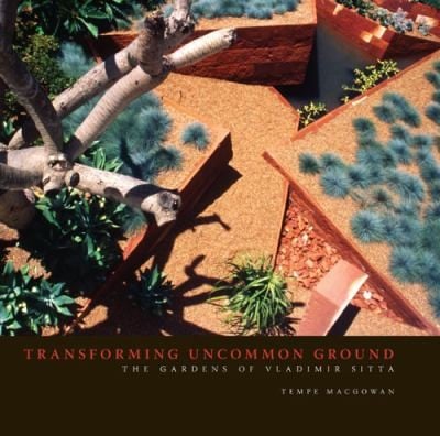 Transforming Uncommon Ground The Gardens Of Vladimir Sitta