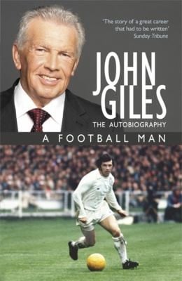 John Giles A Football Man My Autobiography