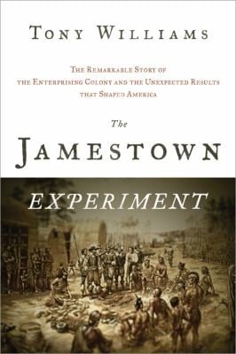 The Jamestown Experiment The Remarkable Story Of The Enterprising Colony And The Unexpected Results That Shaped America