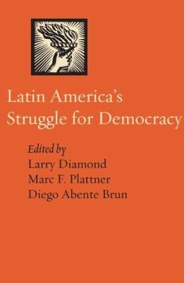 Latin Americas Struggle For Democracy