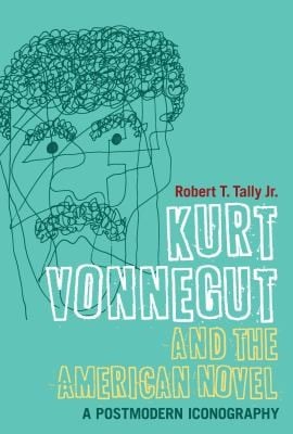 Kurt Vonnegut And The American Novel A Postmodern Iconography