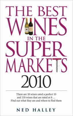 The Best Wines In The Supermarkets 2010 My Top Wines Selected For Character And Style