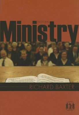 Pastoral Ministry An Anthology From The Reformed Pastor