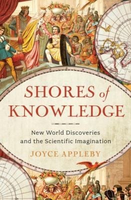 Shores Of Knowledge New World Discoveries And The Scientific Imagination
