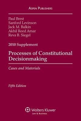Processes Of Constitutional Decisionmaking Cases And Materials
