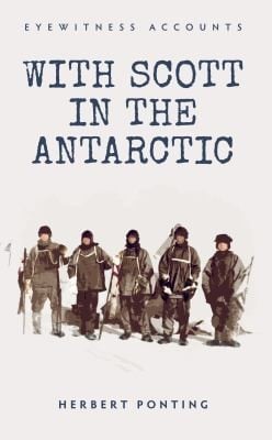 With Scott In The Antarctic