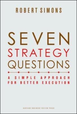 Seven Strategy Questions A Simple Approach For Better Execution
