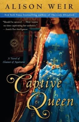 Captive Queen A Novel Of Eleanor Of Aquitaine