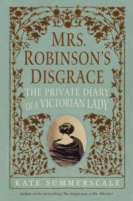 Mrs Robinsons Disgrace The Private Diary Of A Victorian Lady