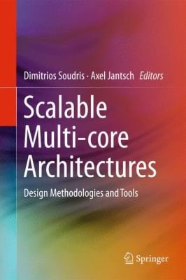 Scalable Multicore Architectures Design Methodologies And Tools