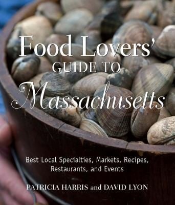 Food Lovers Guide To Massachusetts Best Local Specialties Markets Recipes Restaurants And Events