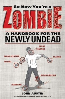 So Now Youre A Zombie A Handbook For The Newly Undead